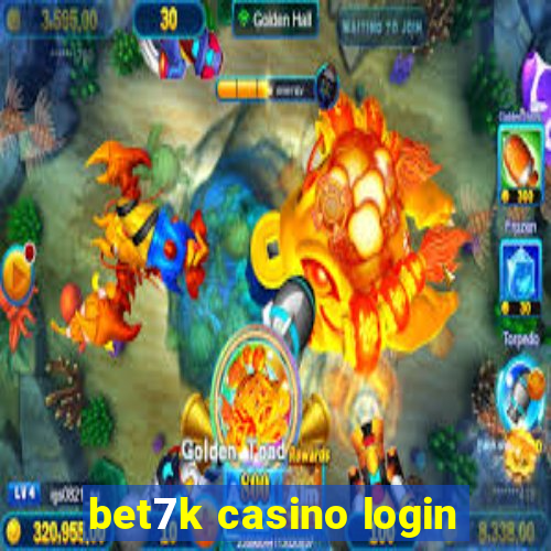 bet7k casino login